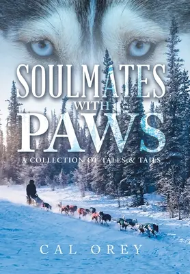 Spriaznené duše s labkami: Séria príbehov a chvostíkov: Kniha pre labky s labkami: Séria príbehov a chvostíkov - Soulmates with Paws: A Collection of Tales & Tails