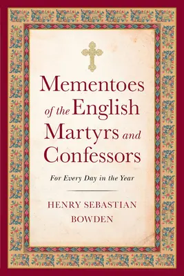 Spomienky na anglických mučeníkov a vyznávačov: Na každý deň v roku - Mementoes of the English Martyrs and Confessors: For Every Day in the Year