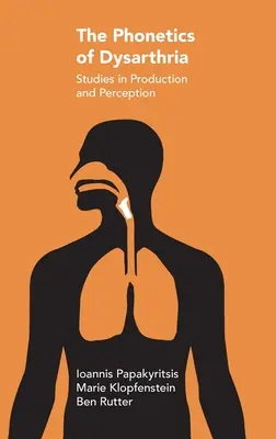 Fonetika dyzartrie: Štúdie o produkcii a percepcii - The Phonetics of Dysarthria: Studies in Production and Perception