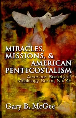 Zázraky, misie a americký pentekostalizmus - Miracles, Missions, and American Pentecostalism