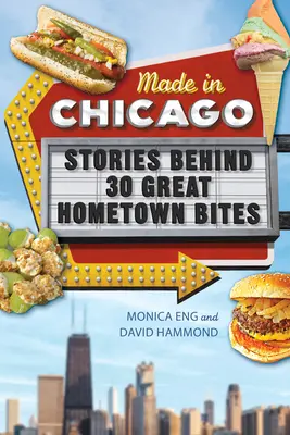 Made in Chicago: Príbehy 30 skvelých kúskov z rodného mesta - Made in Chicago: Stories Behind 30 Great Hometown Bites