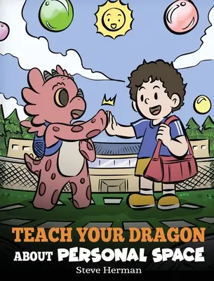 Naučte svojho draka o osobnom priestore: Príbeh o osobnom priestore a hraniciach - Teach Your Dragon About Personal Space: A Story About Personal Space and Boundaries