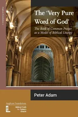 Veľmi čisté Božie slovo: Kniha spoločných modlitieb ako vzor biblickej liturgie - The Very Pure Word of God: The Book of Common Prayer as a Model of Biblical Liturgy