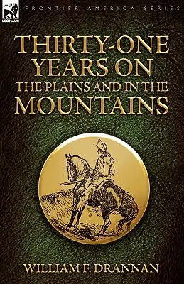Tridsaťjeden rokov na planinách a v horách - Thirty-One Years on the Plains and in the Mountains