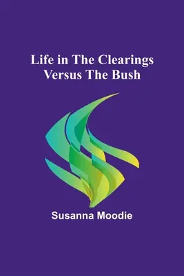 Život na čistinke verzus v buši - Life in the Clearings versus the Bush