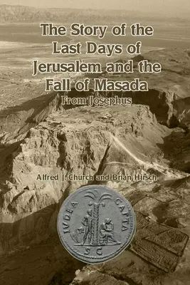Príbeh posledných dní Jeruzalema a pádu Masady: Z Jozefa: Príbeh o Masade - The Story of the Last Days of Jerusalem and the Fall of Masada: From Josephus