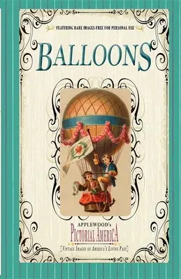 Balóny (Pictorial America): Historické obrázky zo živej minulosti Ameriky - Balloons (Pictorial America): Vintage Images of America's Living Past