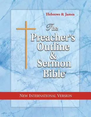 Kazateľská osnova a Biblia na kázanie - NIV - List Hebrejom - Jakubov list - Preacher's Outline & Sermon Bible-NIV-Hebrews-James