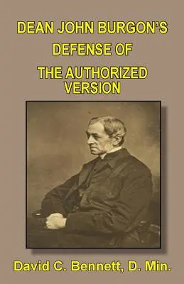 Obhajoba autorizovanej verzie od dekana Johna Burgona - Dean John Burgon's Defense of the Authorized Version