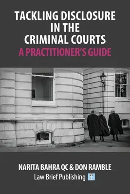 Riešenie zverejňovania informácií na trestných súdoch - príručka pre praktikov - Tackling Disclosure in the Criminal Courts - A Practitioner's Guide