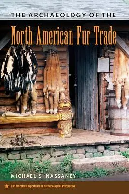 Archeológia severoamerického obchodu s kožušinami - The Archaeology of the North American Fur Trade
