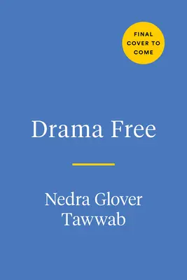 Dráma zadarmo: Príručka na zvládanie nezdravých rodinných vzťahov - Drama Free: A Guide to Managing Unhealthy Family Relationships