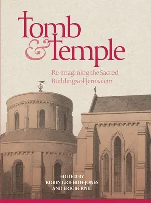Hrobka a chrám: Znovu si predstaviť posvätné stavby Jeruzalema - Tomb and Temple: Re-Imagining the Sacred Buildings of Jerusalem