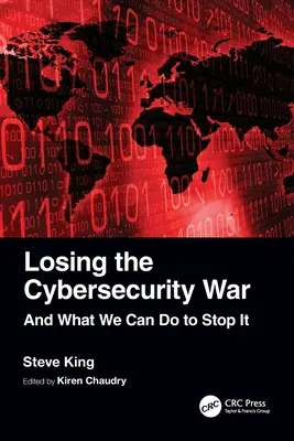 Prehrávanie vojny o kybernetickú bezpečnosť: A čo môžeme urobiť, aby sme ju zastavili - Losing the Cybersecurity War: And What We Can Do to Stop It