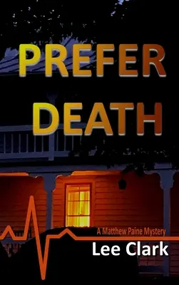 Uprednostniť smrť: Záhada Matthewa Paina - Prefer Death: A Matthew Paine Mystery