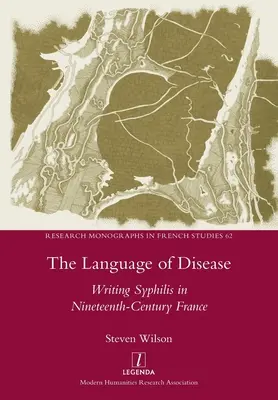 Jazyk choroby: Písanie o syfilise vo Francúzsku devätnásteho storočia - The Language of Disease: Writing Syphilis in Nineteenth-Century France