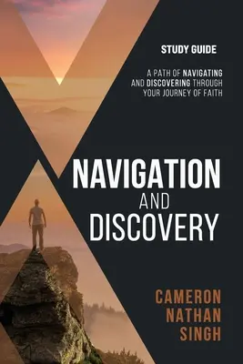Navigácia a objavovanie: Cesta navigácie a objavovania na ceste viery - študijná príručka - Navigation and Discovery: A Path Of Navigating and Discovering Through Your Journey of Faith - Study Guide