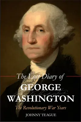 Stratený denník Georgea Washingtona: Roky revolučnej vojny - The Lost Diary of George Washington: The Revolutionary War Years