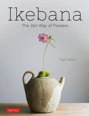 Ikebana: Zenová cesta kvetov - Ikebana: The Zen Way of Flowers