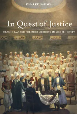 V hľadaní spravodlivosti: Islamské právo a súdne lekárstvo v modernom Egypte - In Quest of Justice: Islamic Law and Forensic Medicine in Modern Egypt
