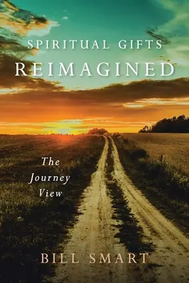 Duchovné dary v novej podobe: Pohľad na cestu - Spiritual Gifts Reimagined: The Journey View