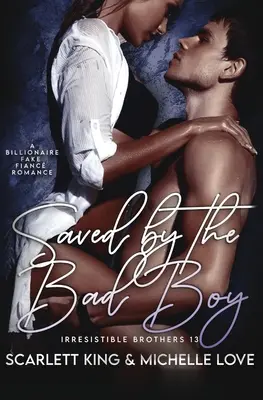 Zachránený zlým chlapcom: Román o falošnom snúbencovi miliardárovi - Saved by the Bad Boy: A Billionaire Fake Fianc Romance