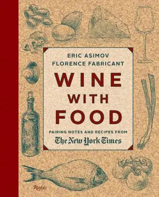 Víno s jedlom: Párové poznámky a recepty z New York Times - Wine with Food: Pairing Notes and Recipes from the New York Times
