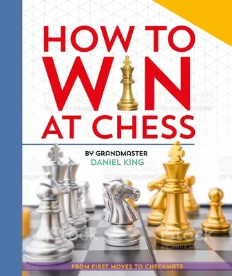 Ako vyhrať v šachu: Od prvých ťahov po mat - How to Win at Chess: From First Moves to Checkmate