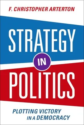 Stratégia v politike: Plánovanie víťazstva v demokracii - Strategy in Politics: Plotting Victory in a Democracy