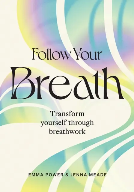 Nasledujte svoj dych: Transformujte sa prostredníctvom práce s dychom - Follow Your Breath: Transform Yourself Through Breathwork