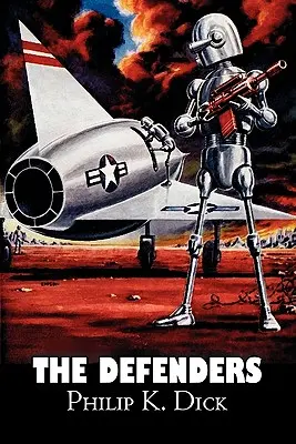 The Defenders by Philip K. Dick, Science fiction, Fantasy, Dobrodružné - The Defenders by Philip K. Dick, Science Fiction, Fantasy, Adventure