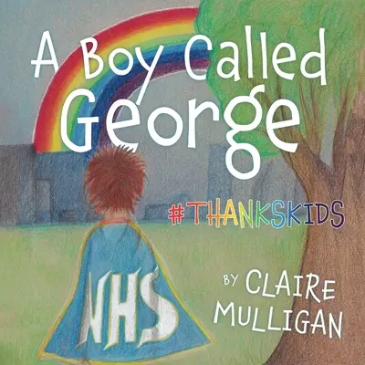 Chlapec menom George #Thankskids (Mulligan (Evans) Claire) - A Boy called George #Thankskids (Mulligan (Evans) Claire)