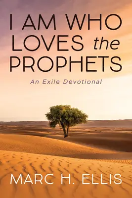 Ja som, ktorý miluje prorokov: Exilová pobožnosť - I Am Who Loves the Prophets: An Exile Devotional
