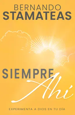 Siempre Ah: Experimenta a Dios En Tu Da (Španielske jazykové vydanie, Vždy tam (španielsky)) - Siempre Ah: Experimenta a Dios En Tu Da (Spanish Language Edition, Always There (Spanish))