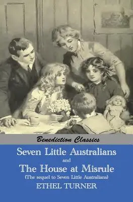 Sedem malých Austrálčanov AND The Family At Misrule (The sequel to Seven Little Australians) [Illustrated] - Seven Little Australians AND The Family At Misrule (The sequel to Seven Little Australians) [Illustrated]