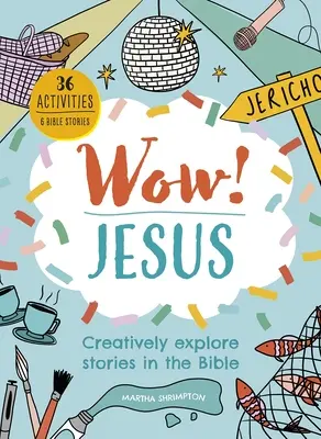 Wow! Ježiš: Tvorivé skúmanie biblických príbehov - Wow! Jesus: Creatively Explore Stories in the Bible