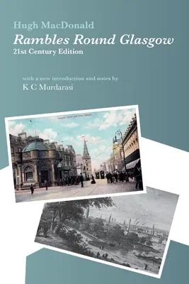Rambles Round Glasgow (anotované): S novým úvodom a poznámkami K. C. Murdarasiho - Rambles Round Glasgow (annotated): With a new introduction and notes by K C Murdarasi