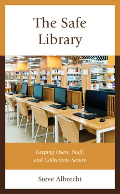 Bezpečná knižnica: Bezpečnosť používateľov, zamestnancov a zbierok - The Safe Library: Keeping Users, Staff, and Collections Secure