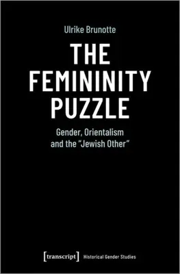 Hádanka ženskosti: Rod, orientalizmus a židovský iný - The Femininity Puzzle: Gender, Orientalism and the Jewish Other