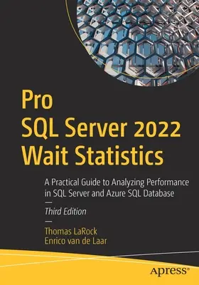 Štatistika čakania Pro SQL Server 2022: Praktická príručka na analýzu výkonu v databázach SQL Server a Azure SQL Database - Pro SQL Server 2022 Wait Statistics: A Practical Guide to Analyzing Performance in SQL Server and Azure SQL Database