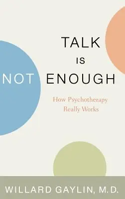 Hovoriť nestačí: Ako skutočne funguje psychoterapia - Talk Is Not Enough: How Psychotherapy Really Works