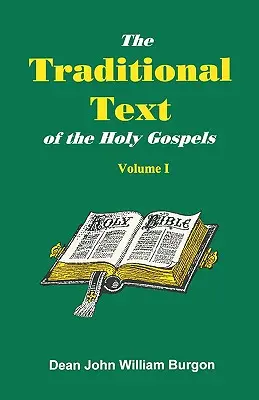 Tradičný text svätých evanjelií, I. zväzok - The Traditional Text of the Holy Gospels, Volume I