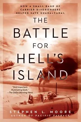 Bitka o Pekelný ostrov: Ako malá skupina palubných bombardérov pomohla zachrániť Guadalcanal - The Battle for Hell's Island: How a Small Band of Carrier Dive-Bombers Helped Save Guadalcanal