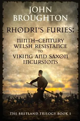 Rhodriho fúrie: Velšský odpor v deviatom storočí proti vikingským a saským nájazdom - Rhodri's Furies: Ninth-century Welsh Resistance to Viking and Saxon incursions