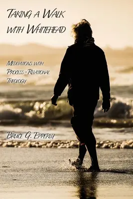 Prechádzka s Whiteheadom: Meditácie s procesno-relačnou teológiou - Taking a Walk with Whitehead: Meditations with Process-Relational Theology