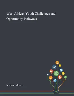 Výzvy pre západoafrickú mládež a cesty k príležitostiam - West African Youth Challenges and Opportunity Pathways