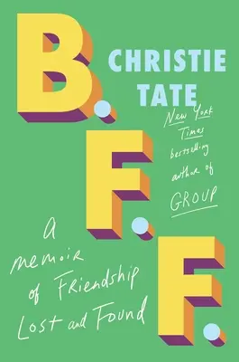 B.F.F.: Spomienky na stratené a nájdené priateľstvo - B.F.F.: A Memoir of Friendship Lost and Found