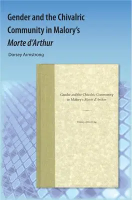 Rod a rytierske spoločenstvo v Maloryho Morte d'Arthur - Gender and the Chivalric Community in Malory's Morte d'Arthur