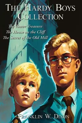 Kolekcia Hardy Boys: The Tower Treasure: The House on the Cliff: Tajomstvo starého mlyna - The Hardy Boys Collection: The Tower Treasure The House on the Cliff The Secret of the Old Mill