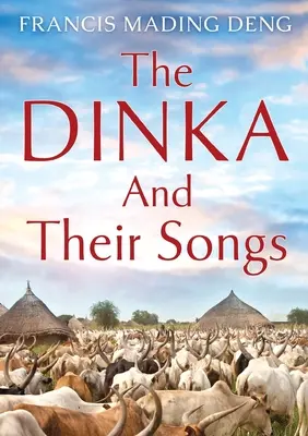 Dinka a ich piesne - The Dinka and their Songs